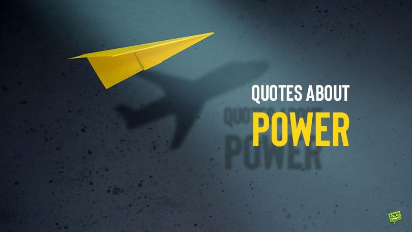 Best 84 Quotes About Power When You Need Strength